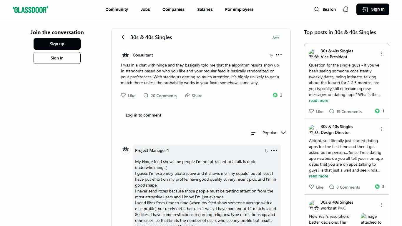 I was in a chat with hinge and they basically told me that the algorithm results show up in standouts based on who you like and your regular feed is basically randomized on your preferences. With standouts getting so much attention, it’s highly unlikely to get a match there unless the probability works in your favor somehow, some way. Glassdoor Forum